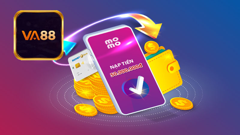 Thông Tin Nạp Tiền Va88 Nhanh Chóng